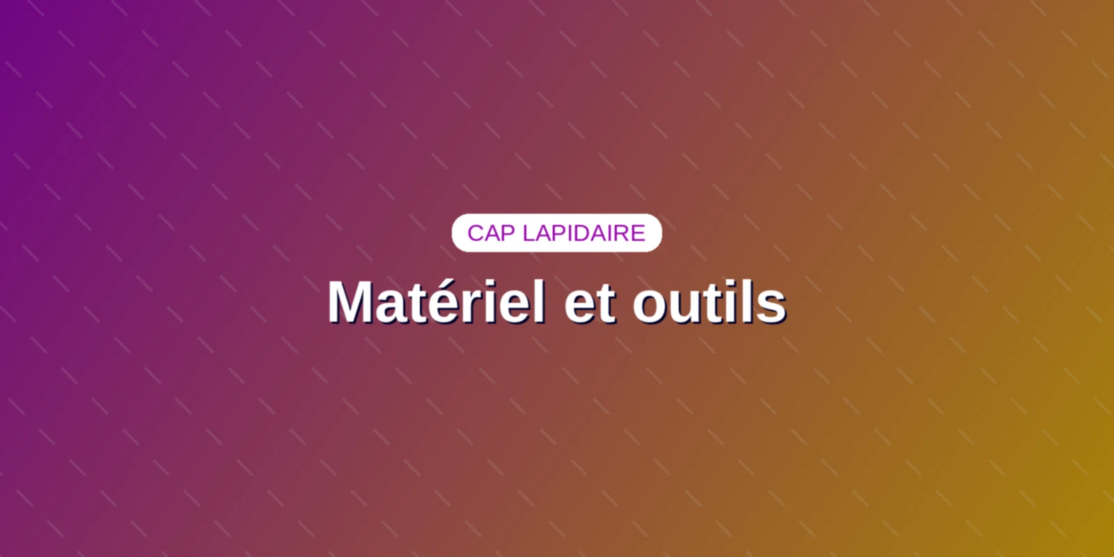 Couverture : matériel et outils d'atelier du lapidaire pour le CAP