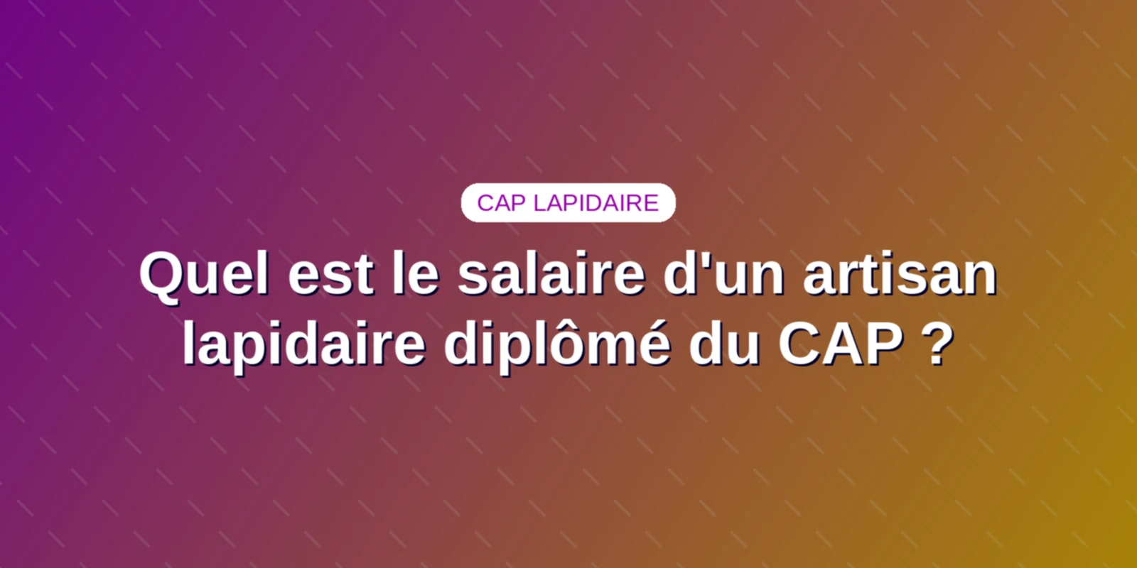 Quel est le salaire d'un artisan lapidaire diplômé du CAP ? Quel est le salaire d'un artisan lapidaire diplômé du CAP ? - Conseils et guide CAP Lapidaire